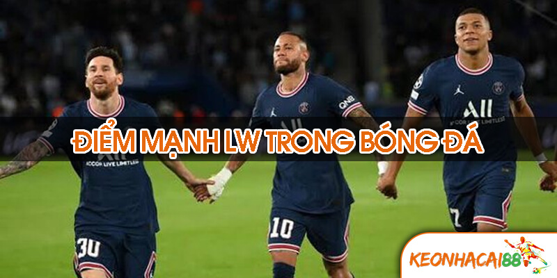 lw trong bong da1 Điểm mạnh - yếu khi chơi ở vài trò LW trong bóng đá